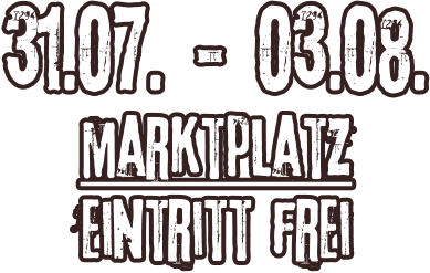 31.07. - 03.08. marktplatz Eintritt frei