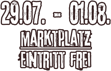 29.07. - 01.08. marktplatz Eintritt frei